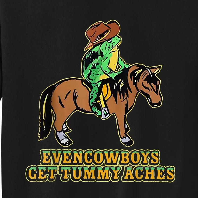 Even Cowboys Get Tummy Aches Sweatshirt