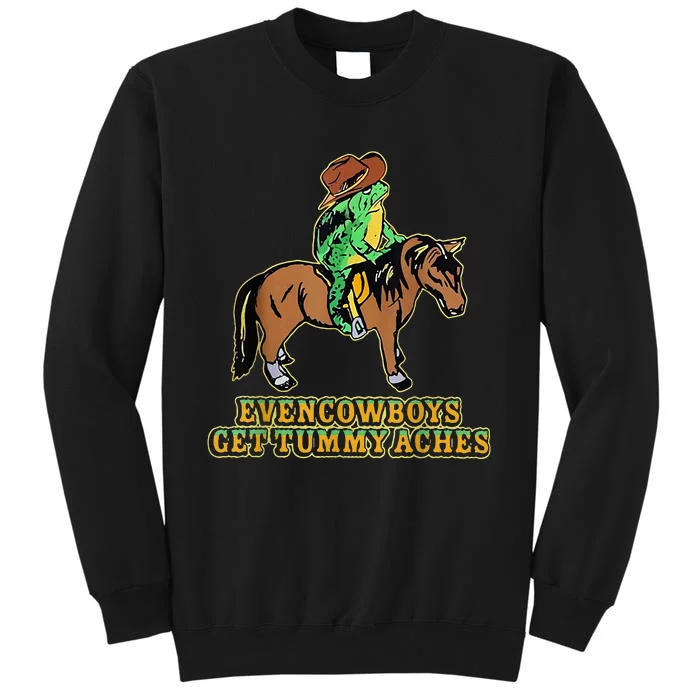 Even Cowboys Get Tummy Aches Sweatshirt