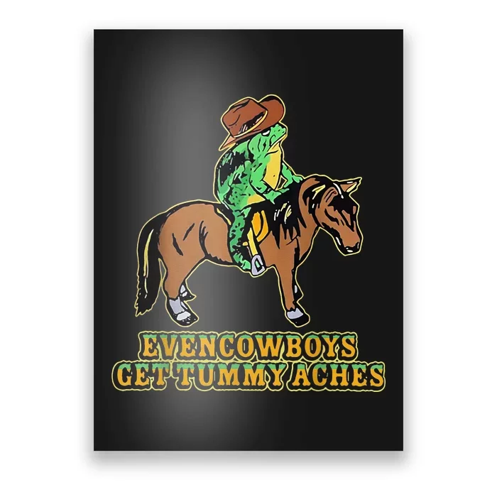 Even Cowboys Get Tummy Aches Poster