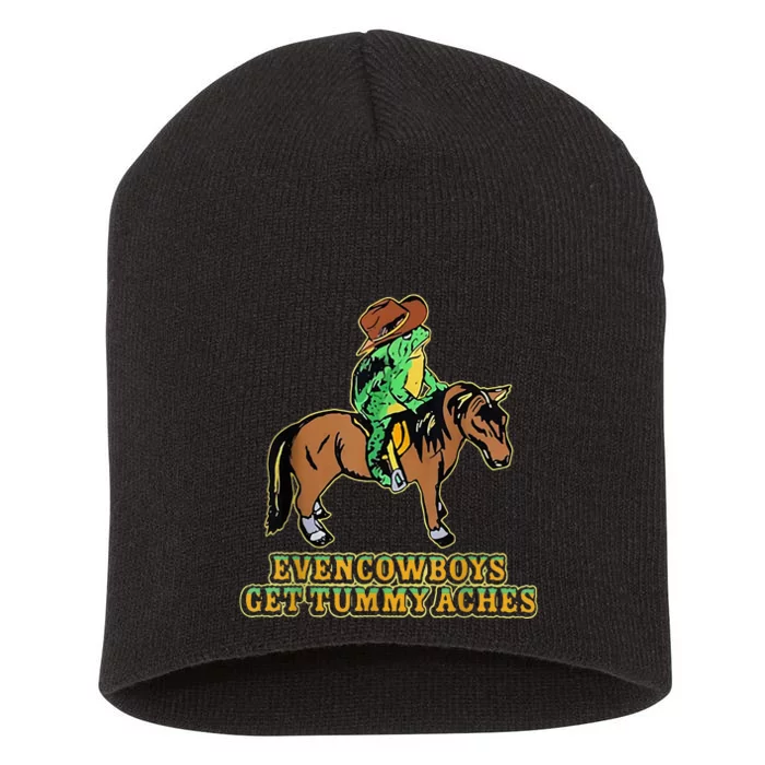 Even Cowboys Get Tummy Aches Short Acrylic Beanie