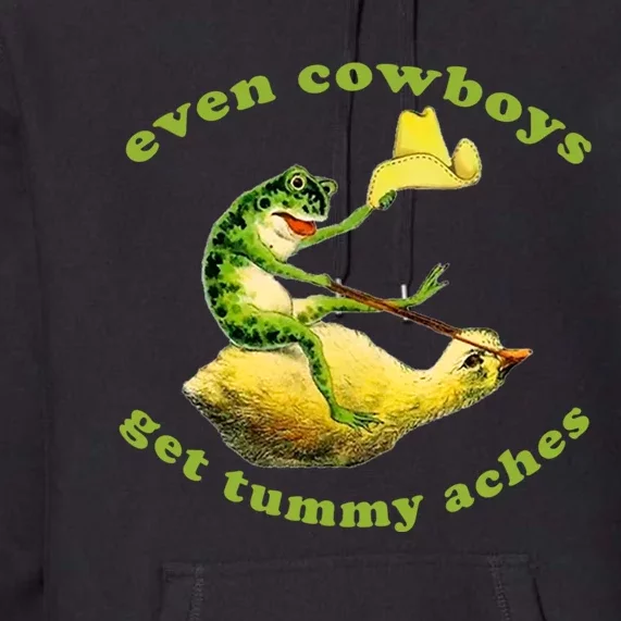 Even Cowboys Get Tummy Aches Frog Wearing Cowboy Hat Premium Hoodie