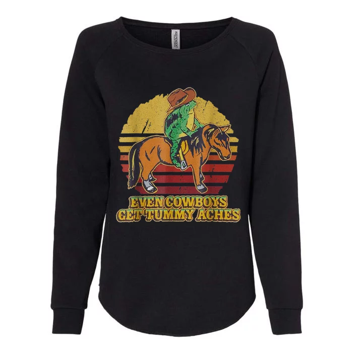 Even Cowboys Get Tummy Aches Womens California Wash Sweatshirt