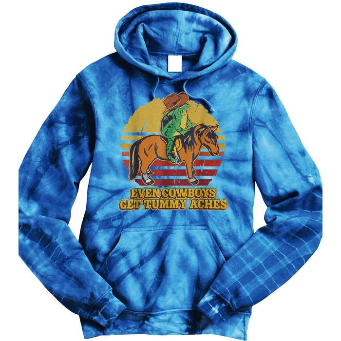 Even Cowboys Get Tummy Aches Tie Dye Hoodie