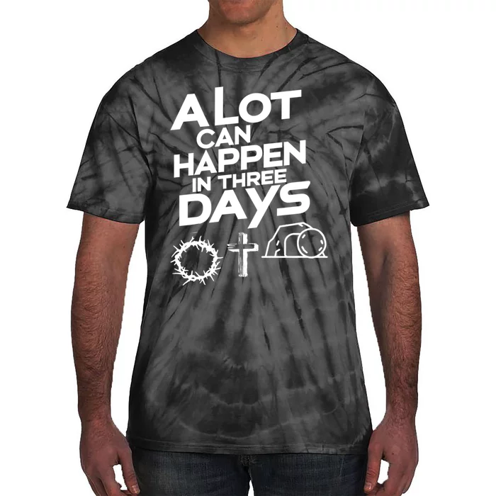 Easter Christian Gift A Lot Can Happen In 3 Days Tie-Dye T-Shirt