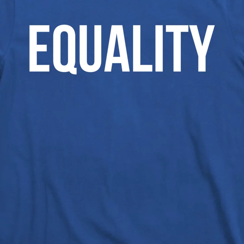 Equality Cool Gift To Promote Equal Rights Gift T-Shirt