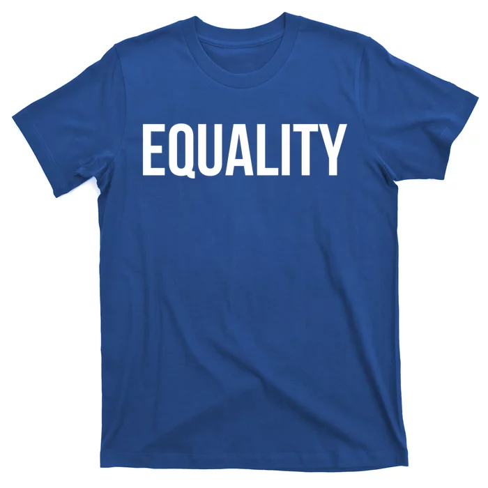 Equality Cool Gift To Promote Equal Rights Gift T-Shirt