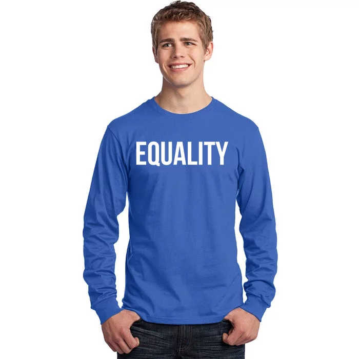 Equality Cool Gift To Promote Equal Rights Gift Tall Long Sleeve T-Shirt