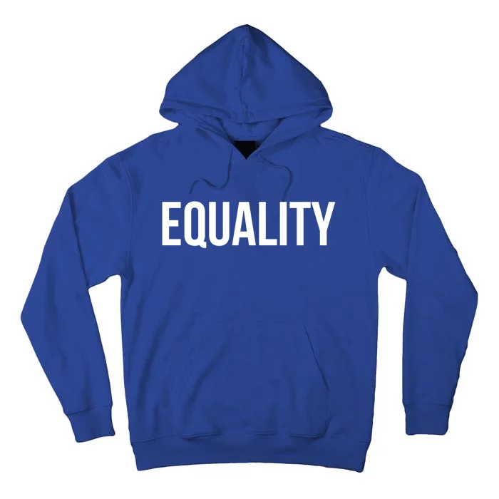 Equality Cool Gift To Promote Equal Rights Gift Tall Hoodie