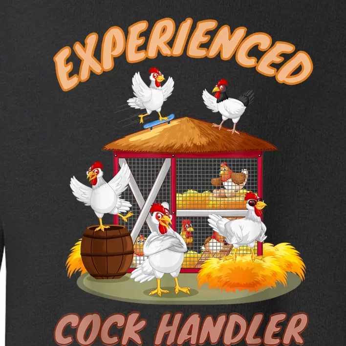 Experienced Cock Handler Funny Chicken Toddler Sweatshirt