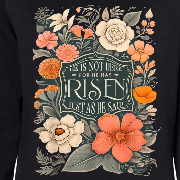 Easter Christian He Is Not Here He Has Risen Just As He Said Womens California Wash Sweatshirt