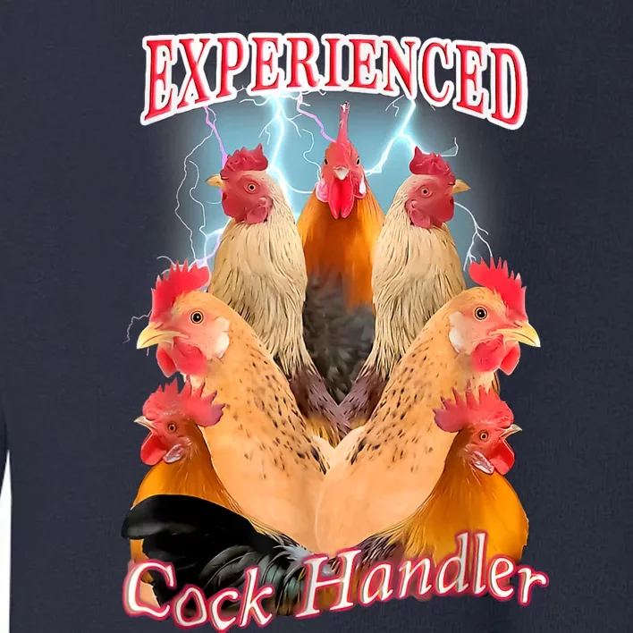 Experienced Cock Handler Toddler Sweatshirt