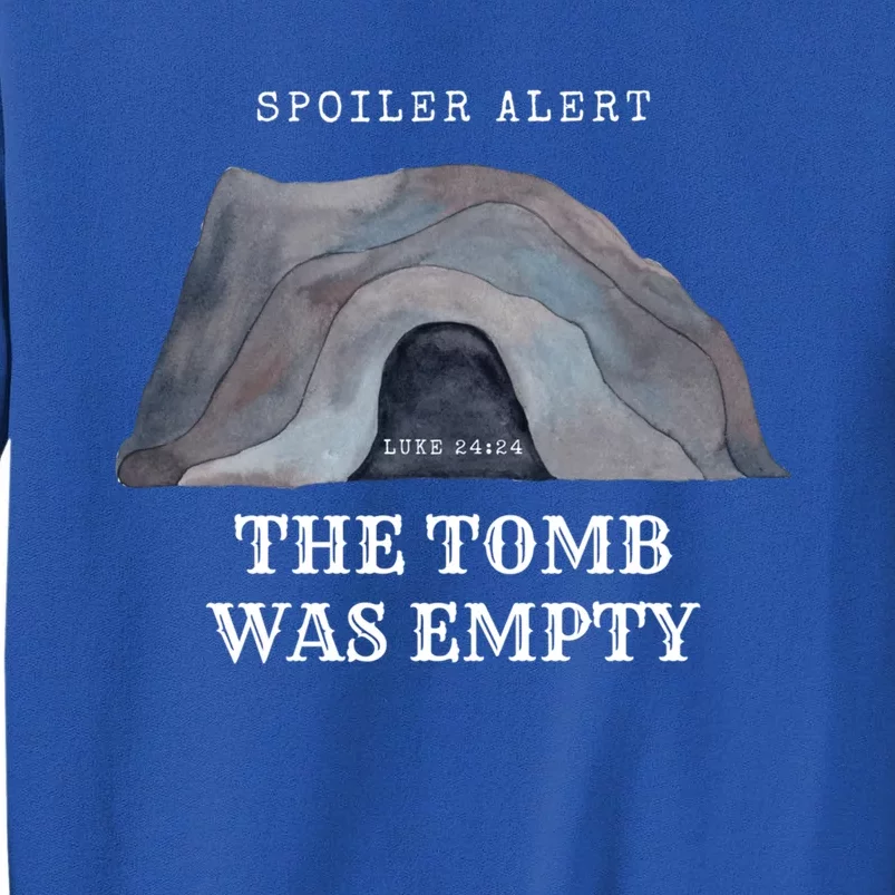 Easter Christian He Is Risen Spoiler Alert The Tomb Is Empty Gift Tall Sweatshirt