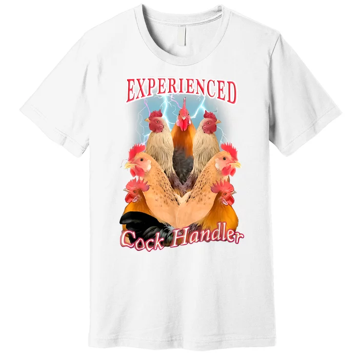 Experienced Cock Handler Premium T-Shirt