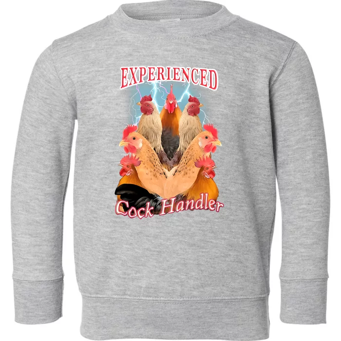 Experienced Cock Handler Toddler Sweatshirt