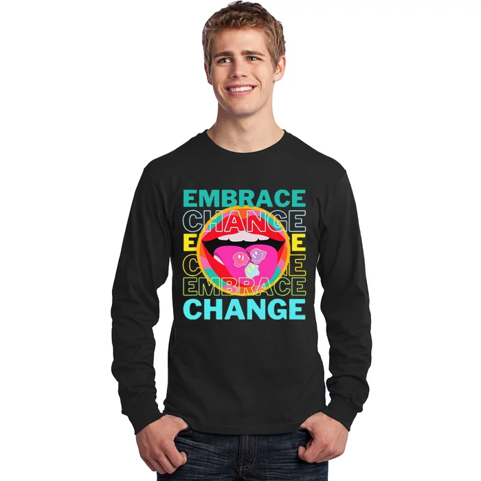 Embrace Change Inspirational Funny Graphic Gift Idea Long Sleeve Shirt