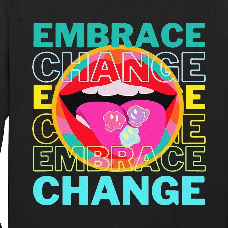 Embrace Change Inspirational Funny Graphic Gift Idea Long Sleeve Shirt