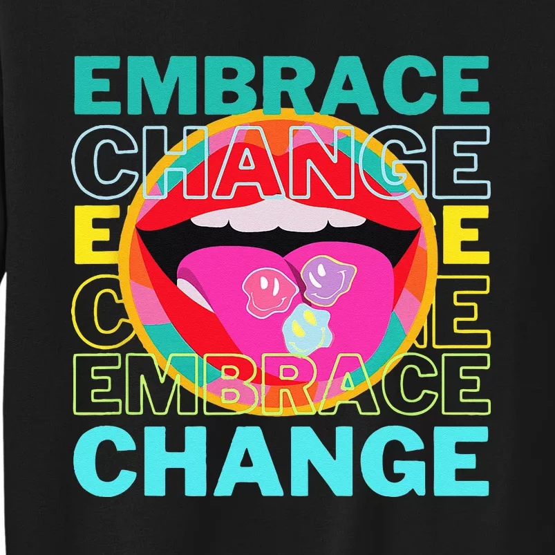 Embrace Change Inspirational Funny Graphic Gift Idea Sweatshirt