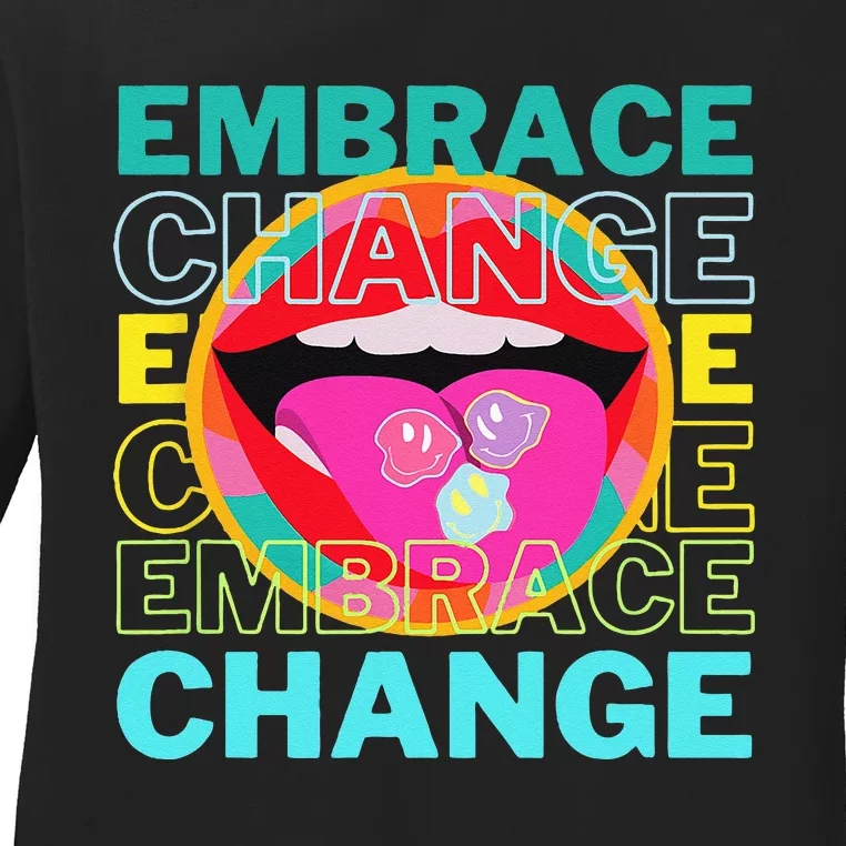 Embrace Change Inspirational Funny Graphic Gift Idea Ladies Long Sleeve Shirt