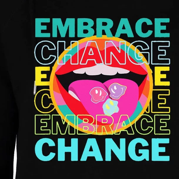 Embrace Change Inspirational Funny Graphic Gift Idea Womens Funnel Neck Pullover Hood