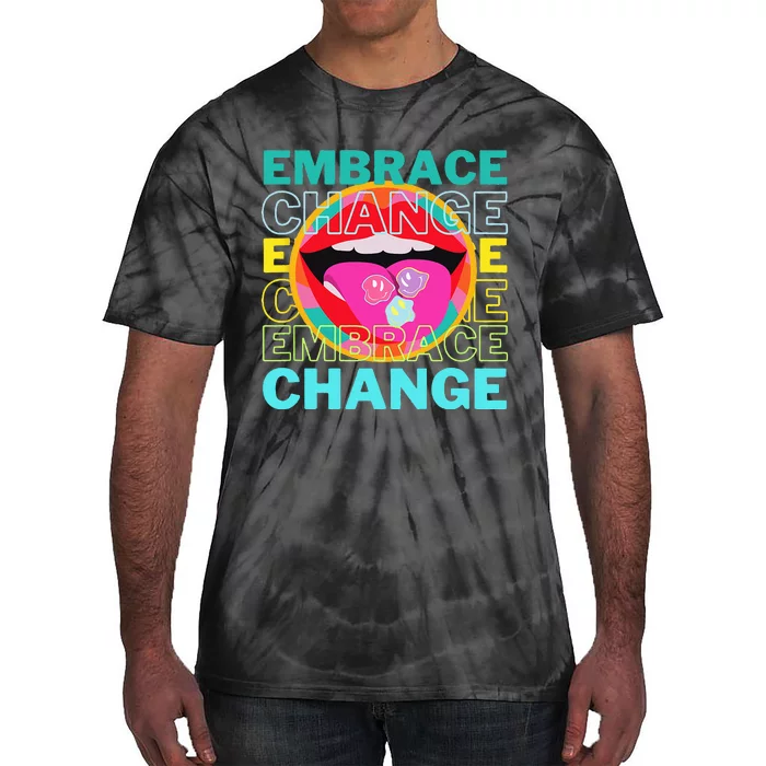 Embrace Change Inspirational Funny Graphic Gift Idea Tie-Dye T-Shirt