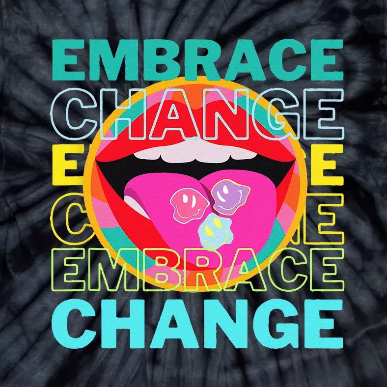 Embrace Change Inspirational Funny Graphic Gift Idea Tie-Dye T-Shirt