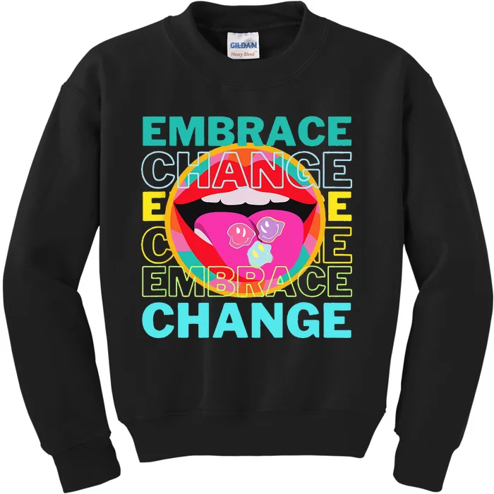 Embrace Change Inspirational Funny Graphic Gift Idea Kids Sweatshirt