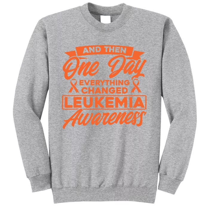 Everything Changed Leukemia Awareness Tall Sweatshirt