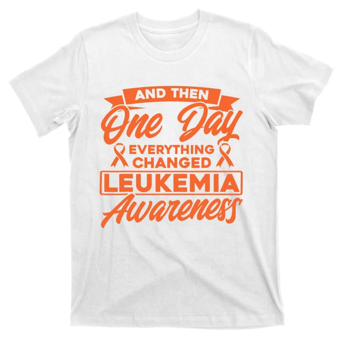 Everything Changed Leukemia Awareness T-Shirt