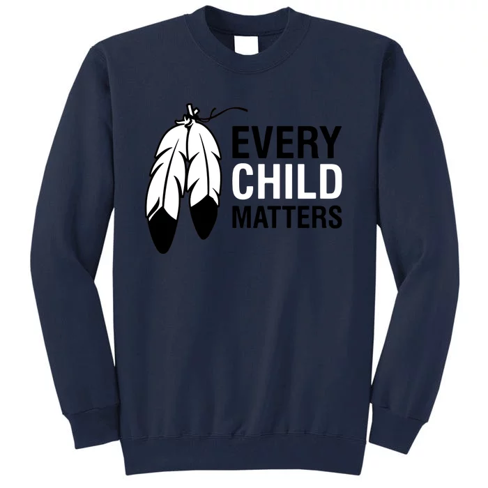 Every Child Matters National Day For Truth And Reconciliation Tall Sweatshirt