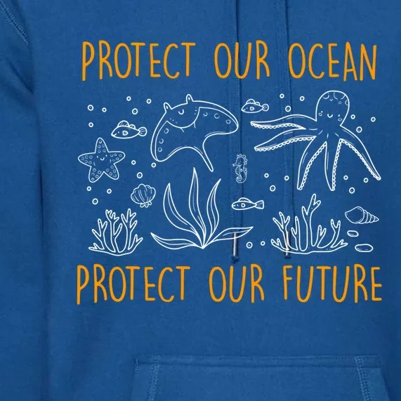 Environtal Care Protect Our Ocean Environtal Love Meaningful Gift Premium Hoodie