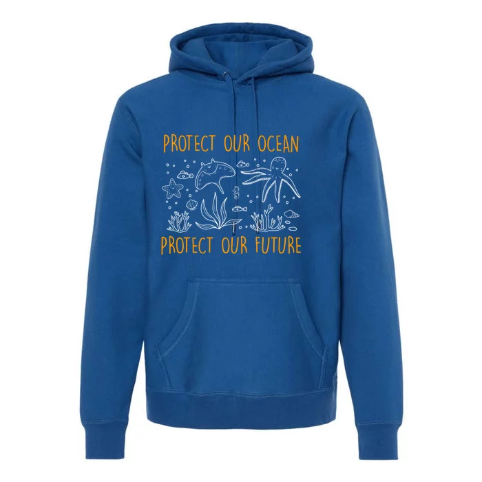 Environtal Care Protect Our Ocean Environtal Love Meaningful Gift Premium Hoodie