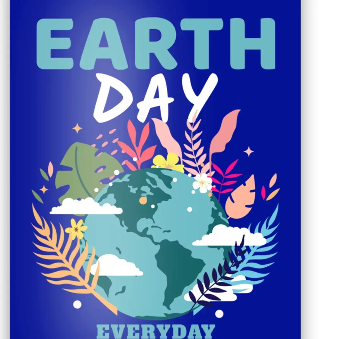 Earth Climate Planet Earth Day Is Everyday Gift Poster