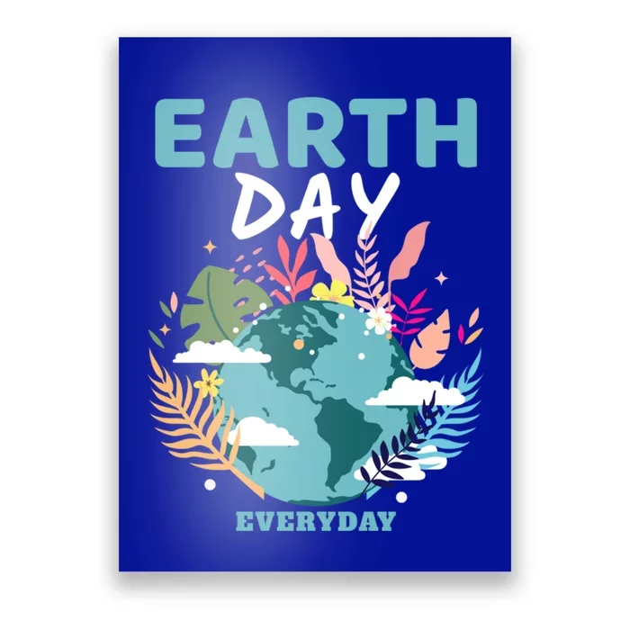 Earth Climate Planet Earth Day Is Everyday Gift Poster