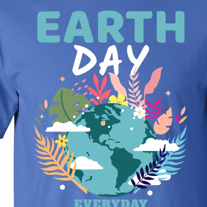 Earth Climate Planet Earth Day Is Everyday Gift Tall T-Shirt