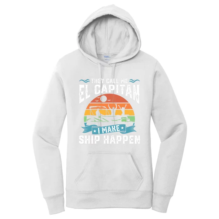 El Capitan Pontoon Captain I Make Ship Happen Boating Gift Women's Pullover Hoodie