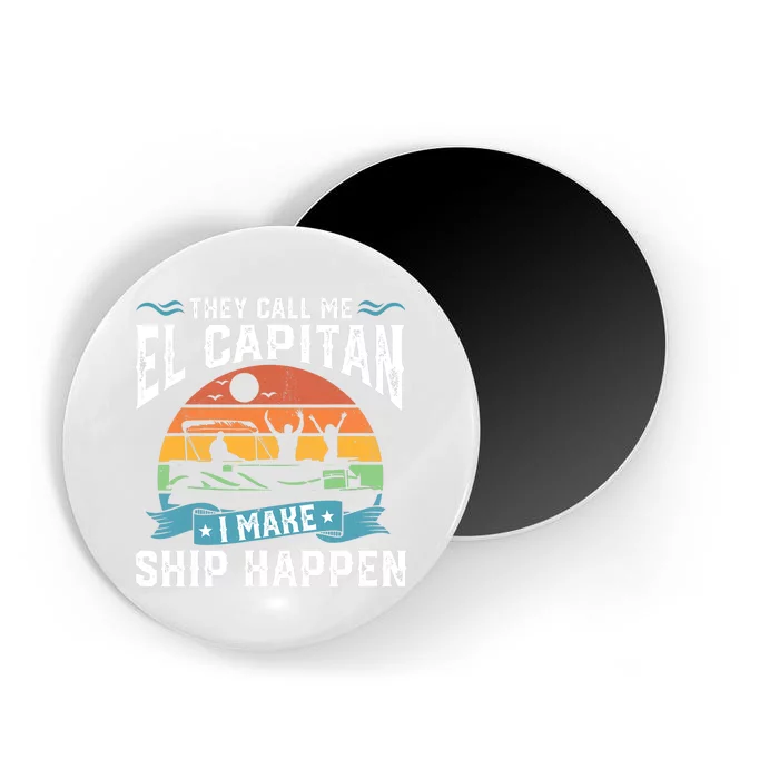 El Capitan Pontoon Captain I Make Ship Happen Boating Gift Magnet