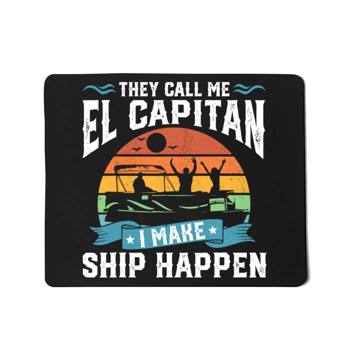 El Capitan Pontoon Captain I Make Ship Happen Boating Gift Mousepad