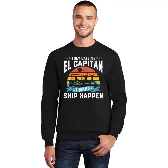 El Capitan Pontoon Captain I Make Ship Happen Boating Gift Tall Sweatshirt