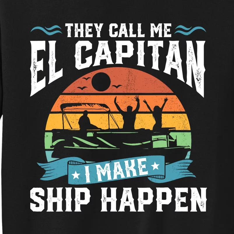 El Capitan Pontoon Captain I Make Ship Happen Boating Gift Tall Sweatshirt