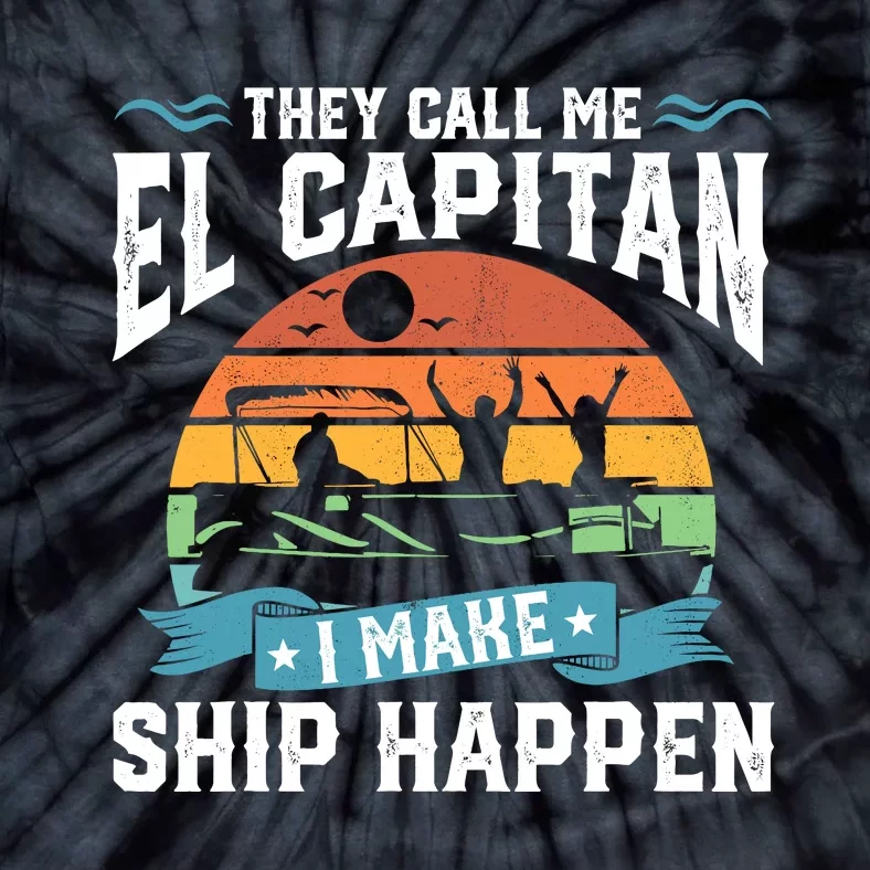 El Capitan Pontoon Captain I Make Ship Happen Boating Gift Tie-Dye T-Shirt