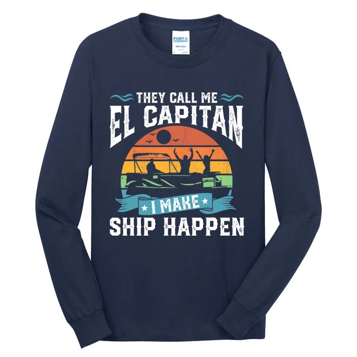 El Capitan Pontoon Captain I Make Ship Happen Boating Gift Tall Long Sleeve T-Shirt