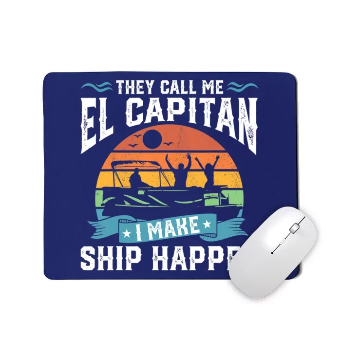 El Capitan Pontoon Captain I Make Ship Happen Boating Gift Mousepad