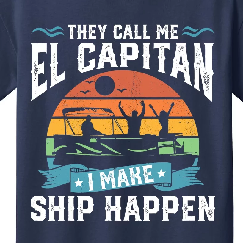 El Capitan Pontoon Captain I Make Ship Happen Boating Gift Kids T-Shirt