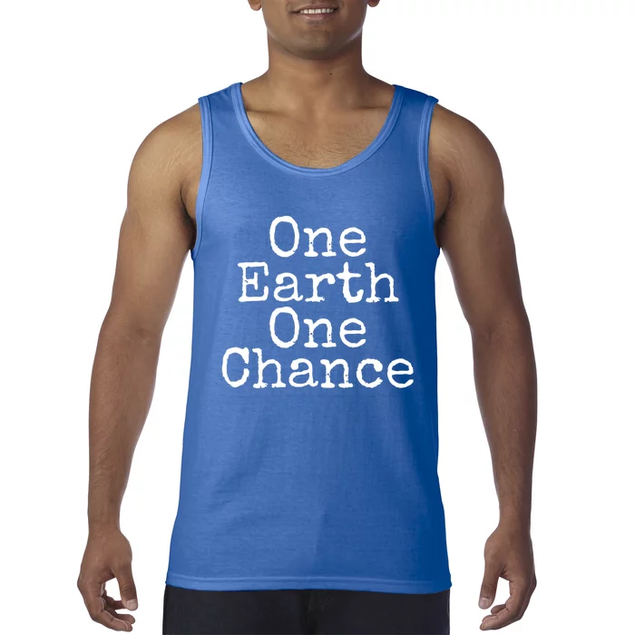 Earth Conservation Save The Planet Gift One Earth One Chance Meaningful Gift Tank Top