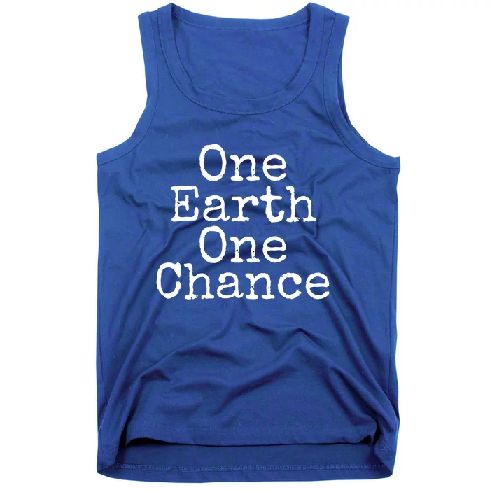 Earth Conservation Save The Planet Gift One Earth One Chance Meaningful Gift Tank Top