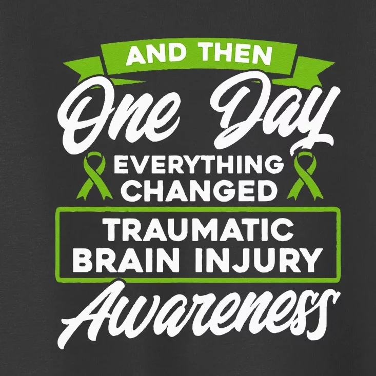 Everything Changed Traumatic Brain Injury Awareness Toddler T-Shirt