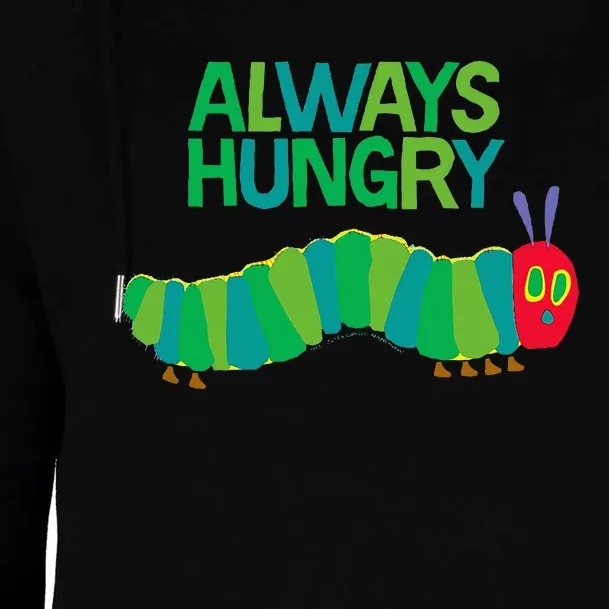 Eric Carle The Very Hungry Caterpillar Always Hungry Womens Funnel Neck Pullover Hood