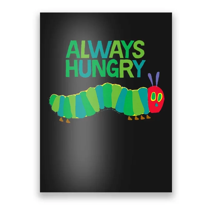 Eric Carle The Very Hungry Caterpillar Always Hungry Poster