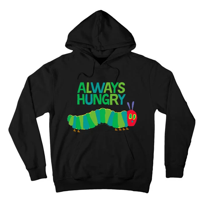 Eric Carle The Very Hungry Caterpillar Always Hungry Tall Hoodie