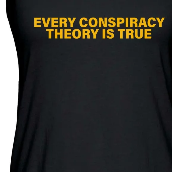 Every Conspiracy Theory Is True Funny Ladies Essential Flowy Tank